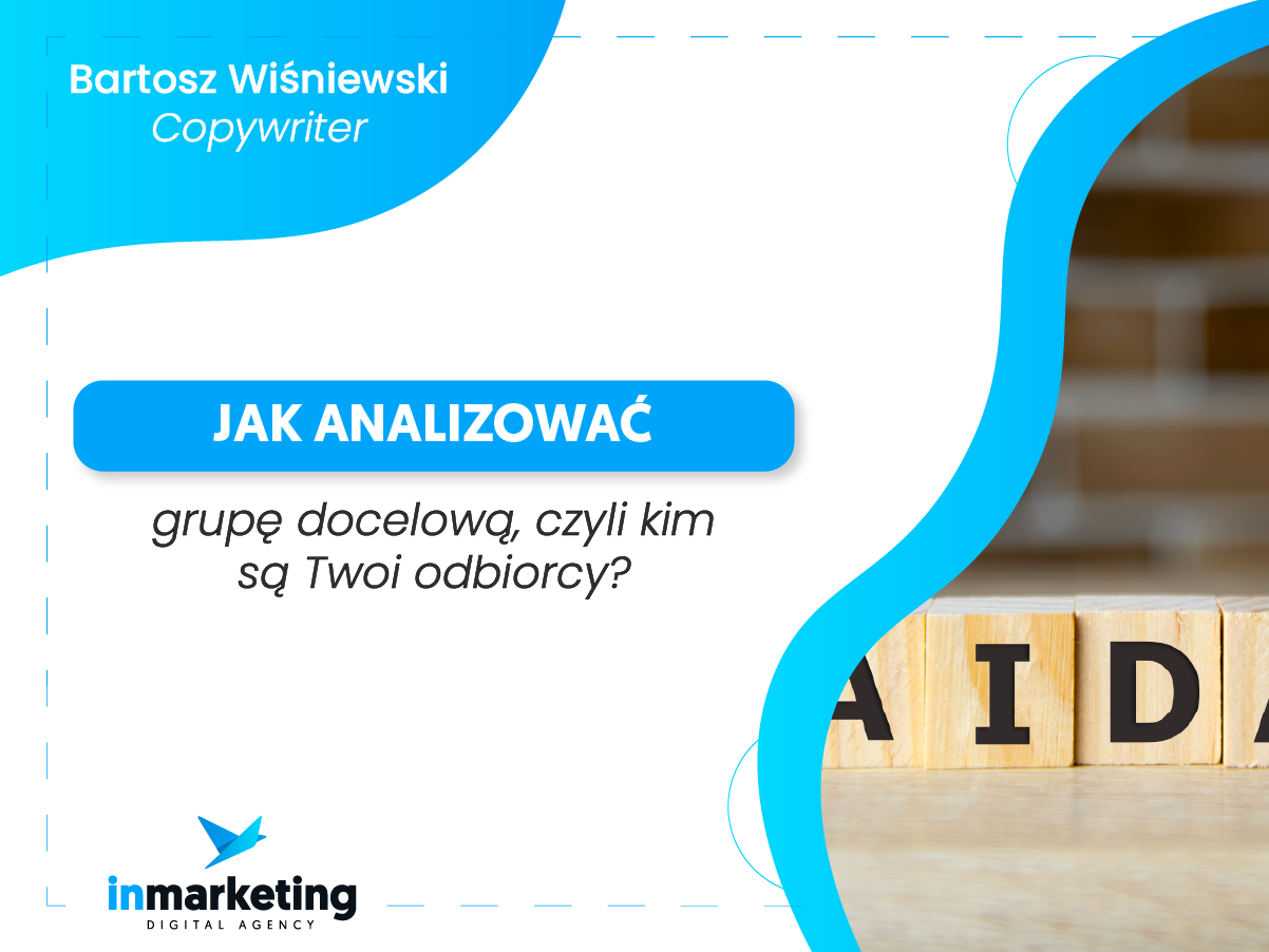 Komunikacja marketingowa | Jak analizować grupę docelową, czyli kim są Twoi odbiorcy? | Bartosz Wiśniewski