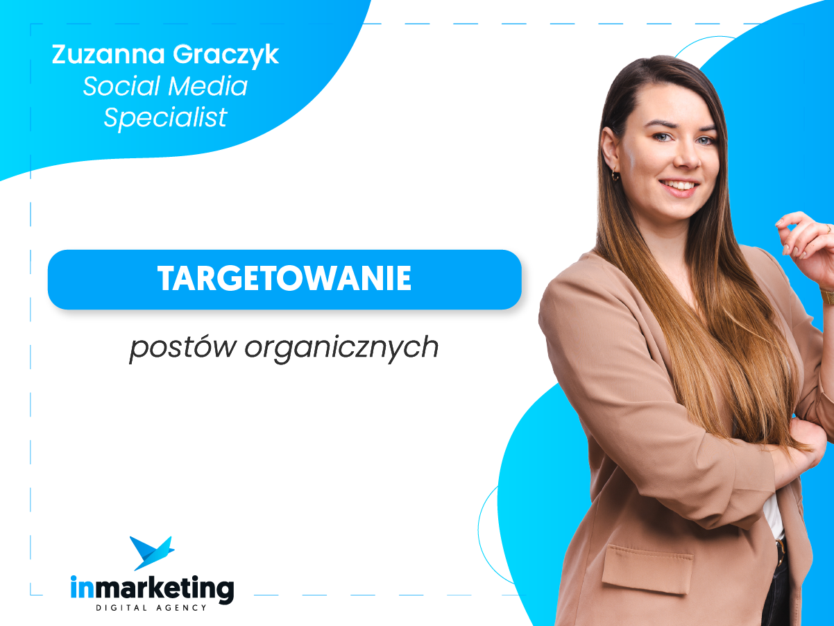 Social media | Targetowanie postów organicznych | Zuzanna Graczyk