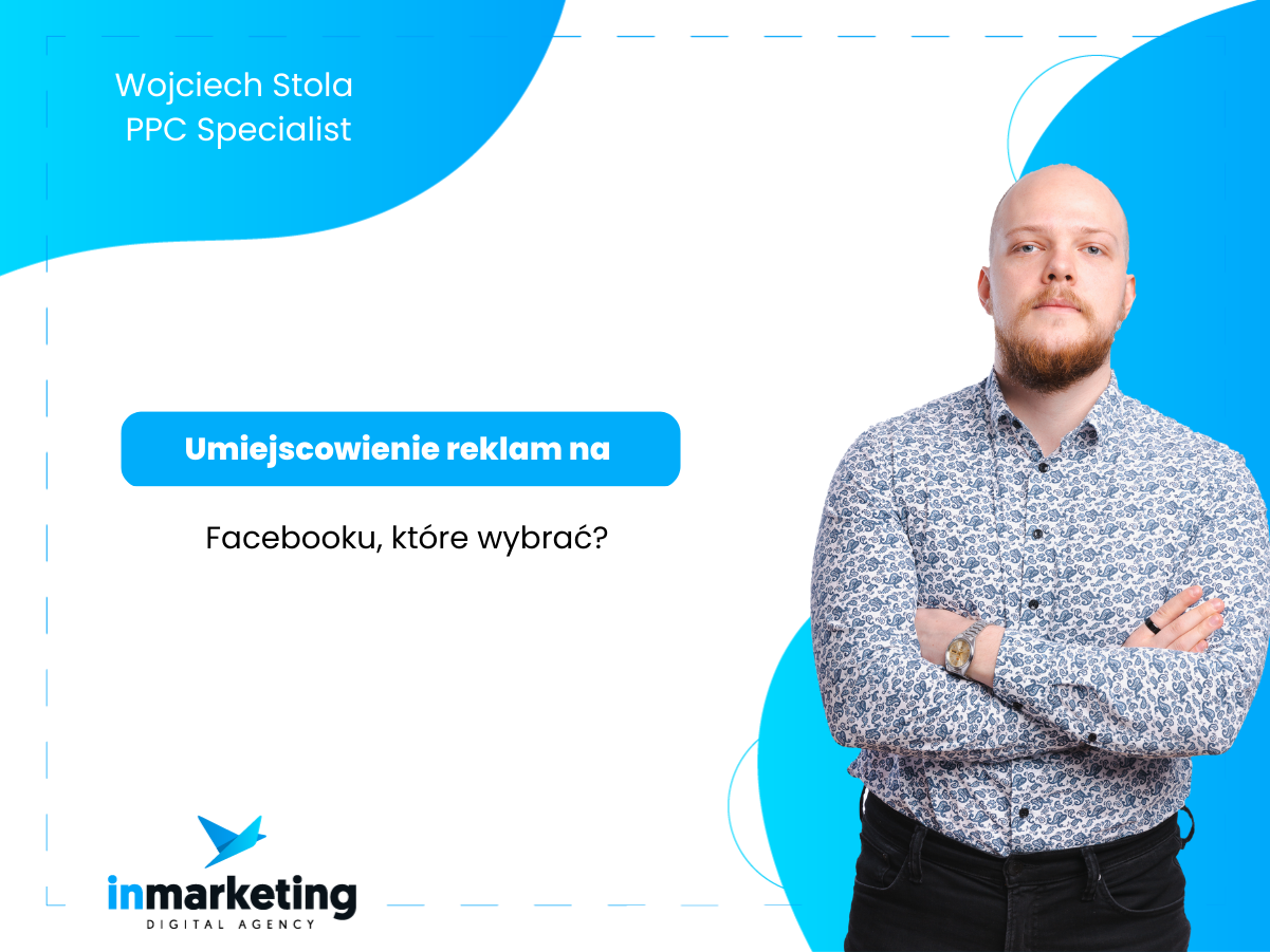 Reklama na Facebooku | Umiejscowienia reklam na Facebooku – które wybrać? | Wojciech Stola