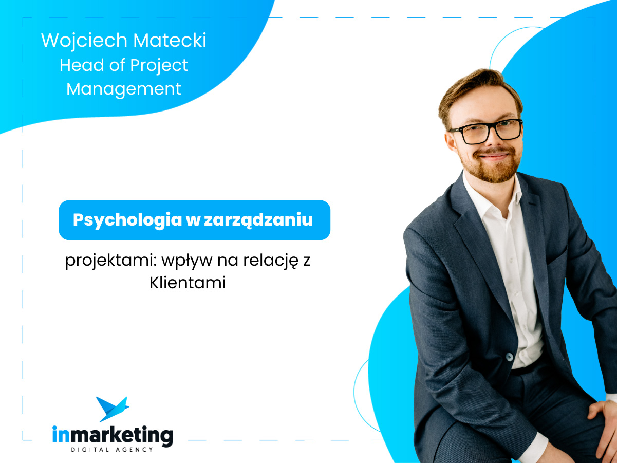 Project management | Psychologia w zarządzaniu projektami – wpływ na zespół i klienta | Wojtek Matecki